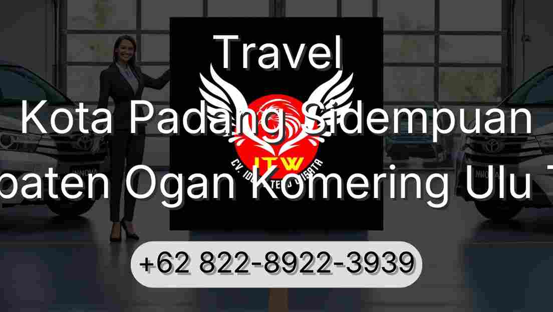 Travel Kota Padang Sidempuan Kabupaten Ogan Komering Ulu Timur