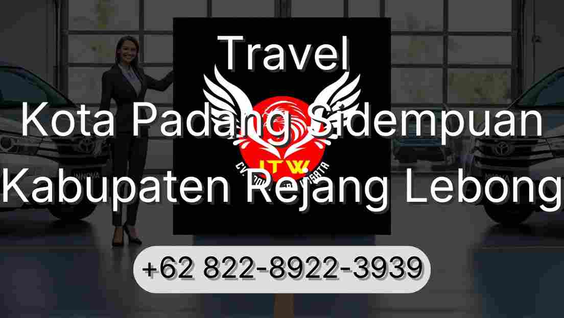 Travel Kota Padang Sidempuan Kabupaten Rejang Lebong