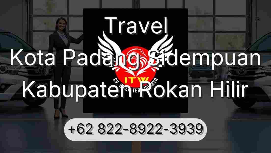 Travel Kota Padang Sidempuan Kabupaten Rokan Hilir