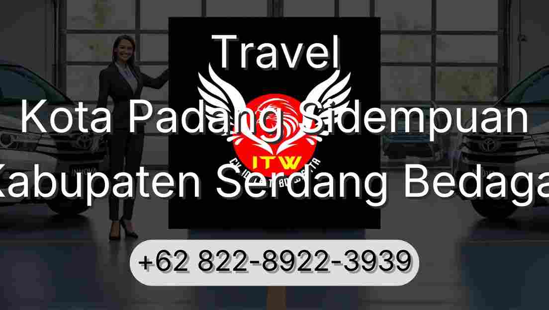 Travel Kota Padang Sidempuan Kabupaten Serdang Bedagai