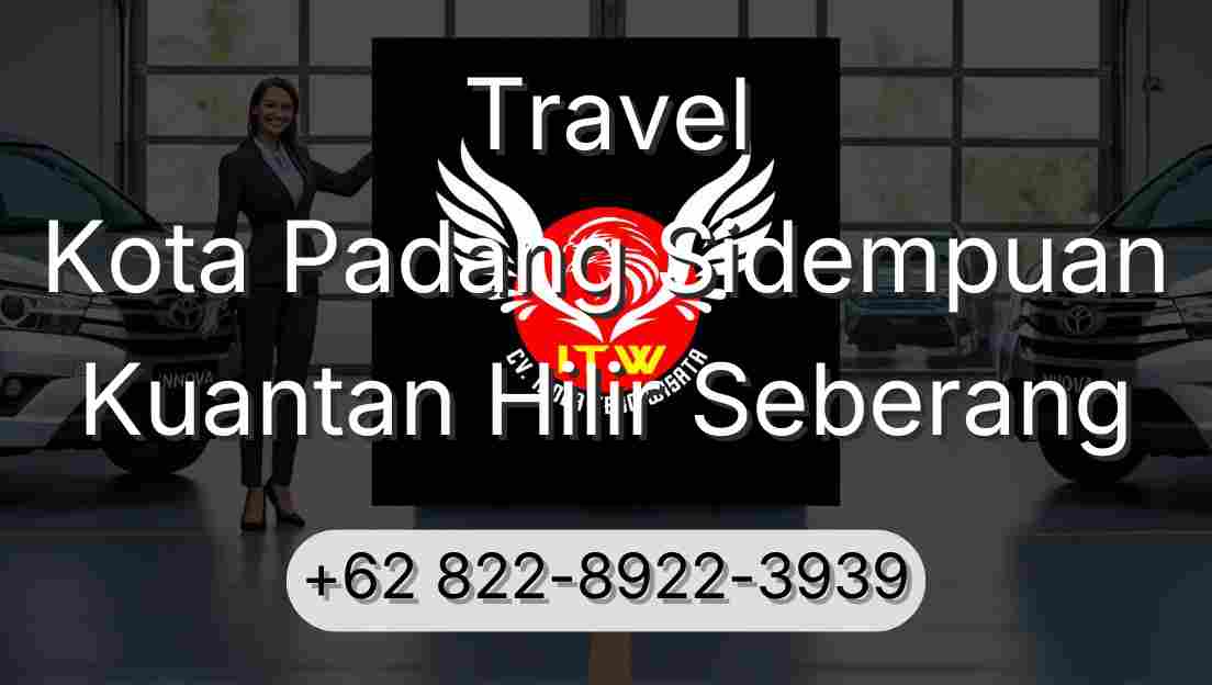 Travel Kota Padang Sidempuan Kuantan Hilir Seberang