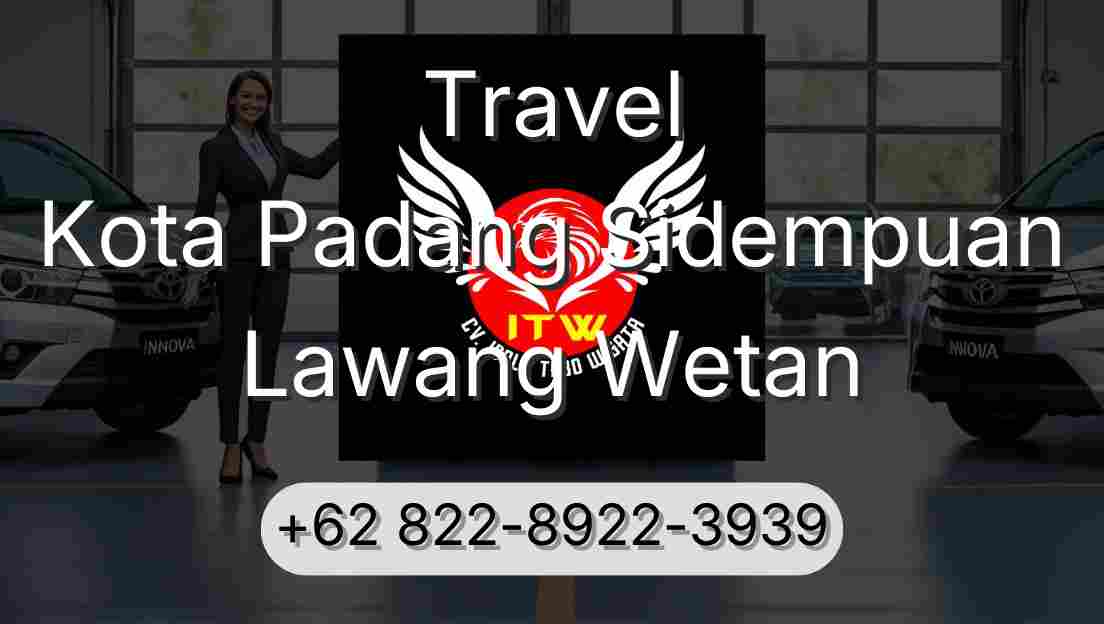 Travel Kota Padang Sidempuan Lawang Wetan