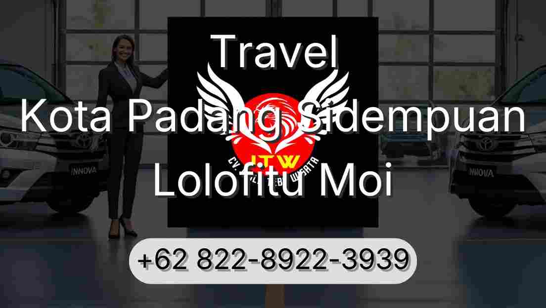 Travel Kota Padang Sidempuan Lolofitu Moi
