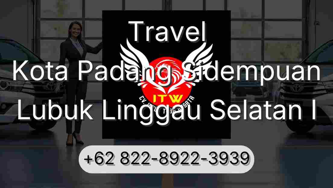 Travel Kota Padang Sidempuan Lubuk Linggau Selatan I