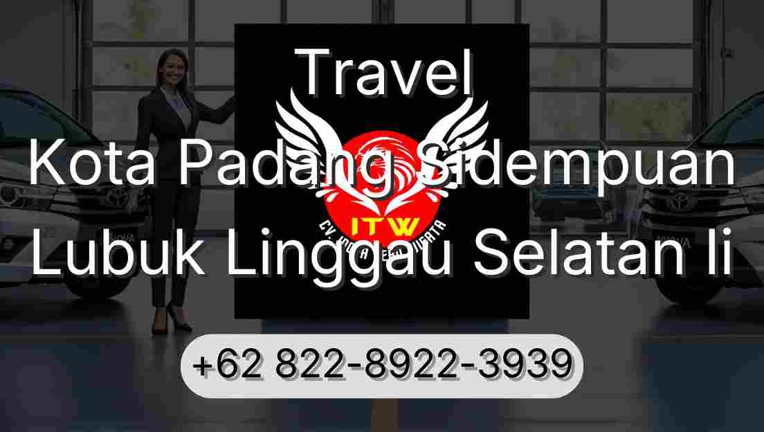 Travel Kota Padang Sidempuan Lubuk Linggau Selatan Ii