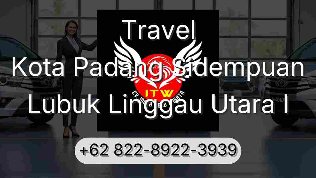 Travel Kota Padang Sidempuan Lubuk Linggau Utara I