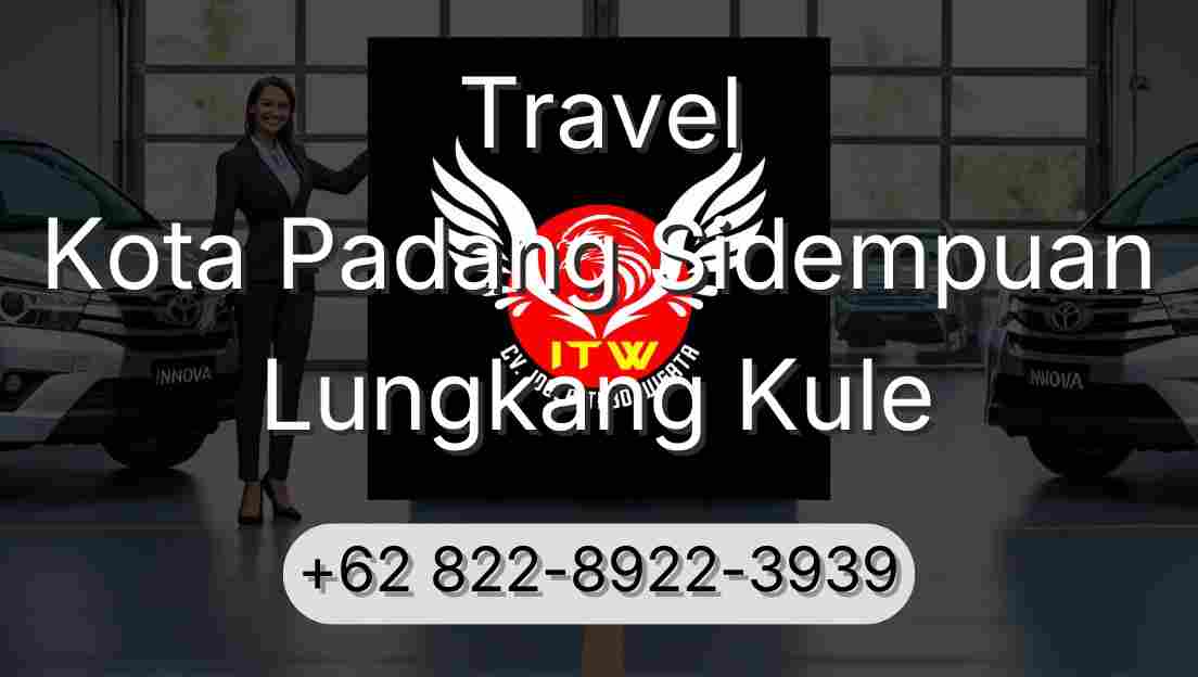 Travel Kota Padang Sidempuan Lungkang Kule