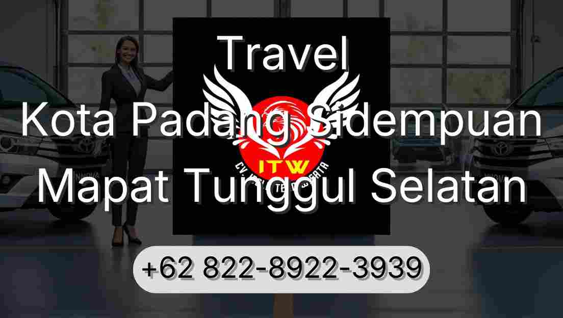 Travel Kota Padang Sidempuan Mapat Tunggul Selatan