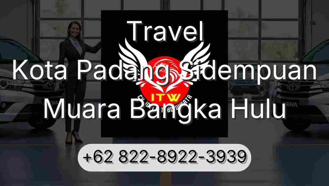 Travel Kota Padang Sidempuan Muara Bangka Hulu