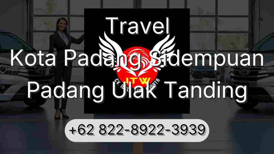 Travel Kota Padang Sidempuan Padang Ulak Tanding