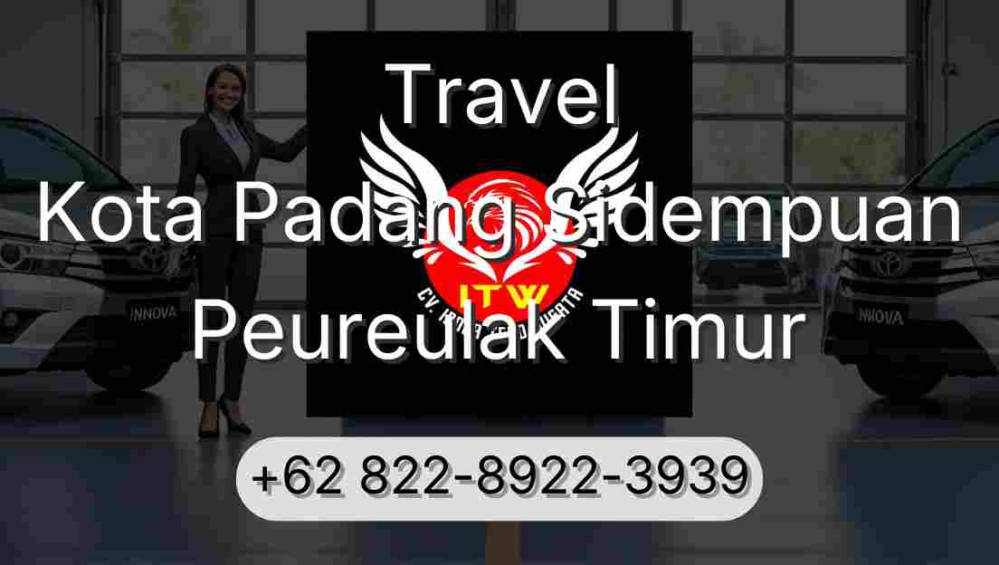 Travel Kota Padang Sidempuan Peureulak Timur