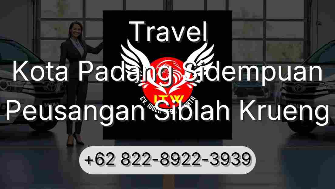 Travel Kota Padang Sidempuan Peusangan Siblah Krueng