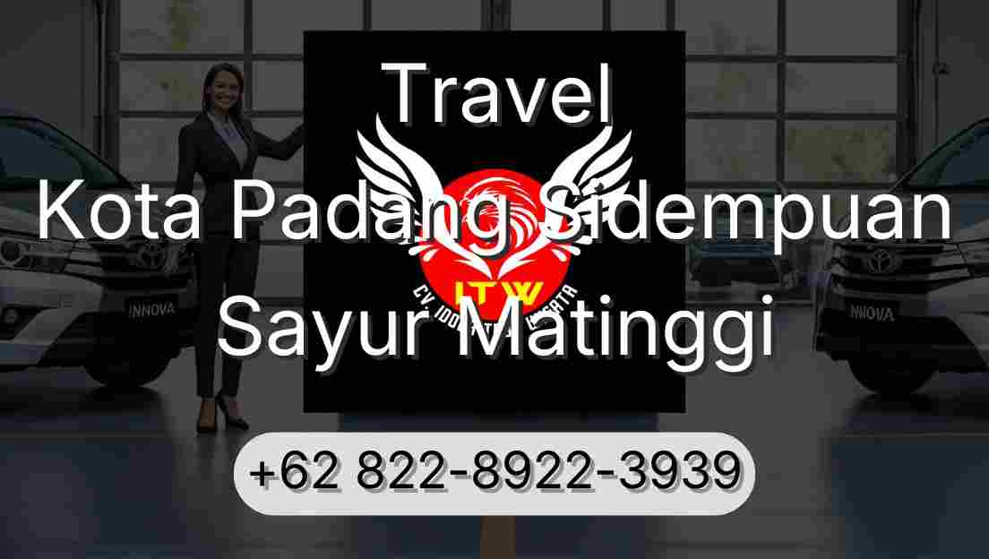 Travel Kota Padang Sidempuan Sayur Matinggi
