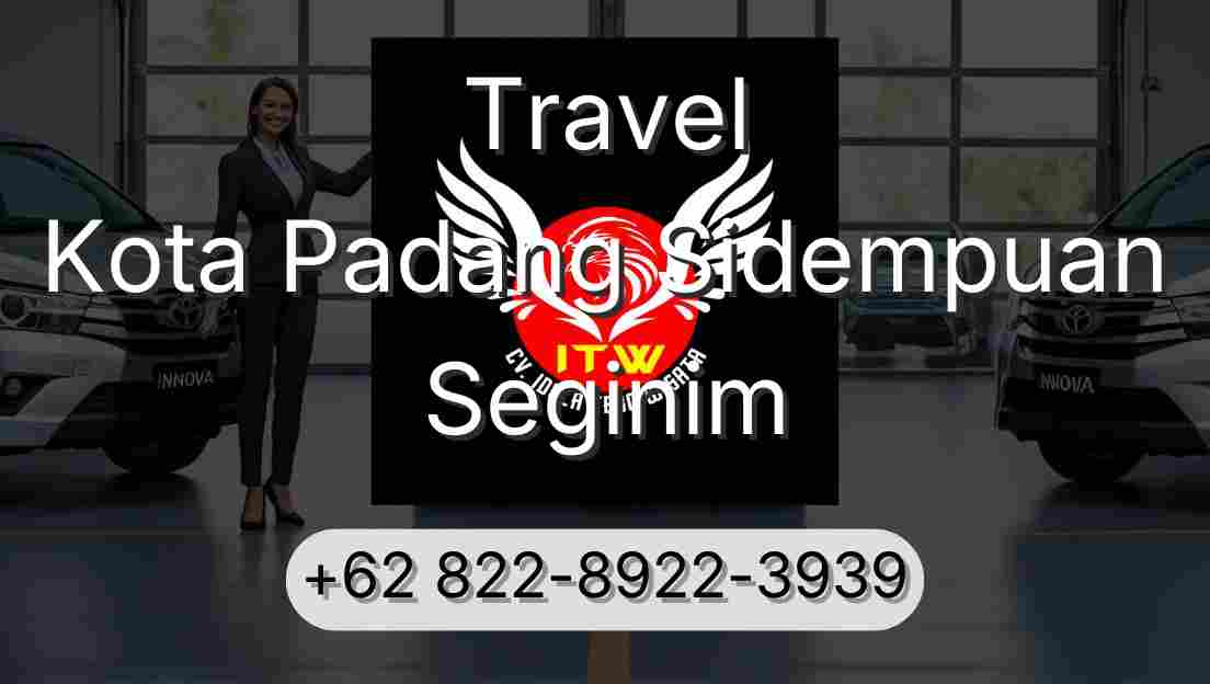 Travel Kota Padang Sidempuan Seginim
