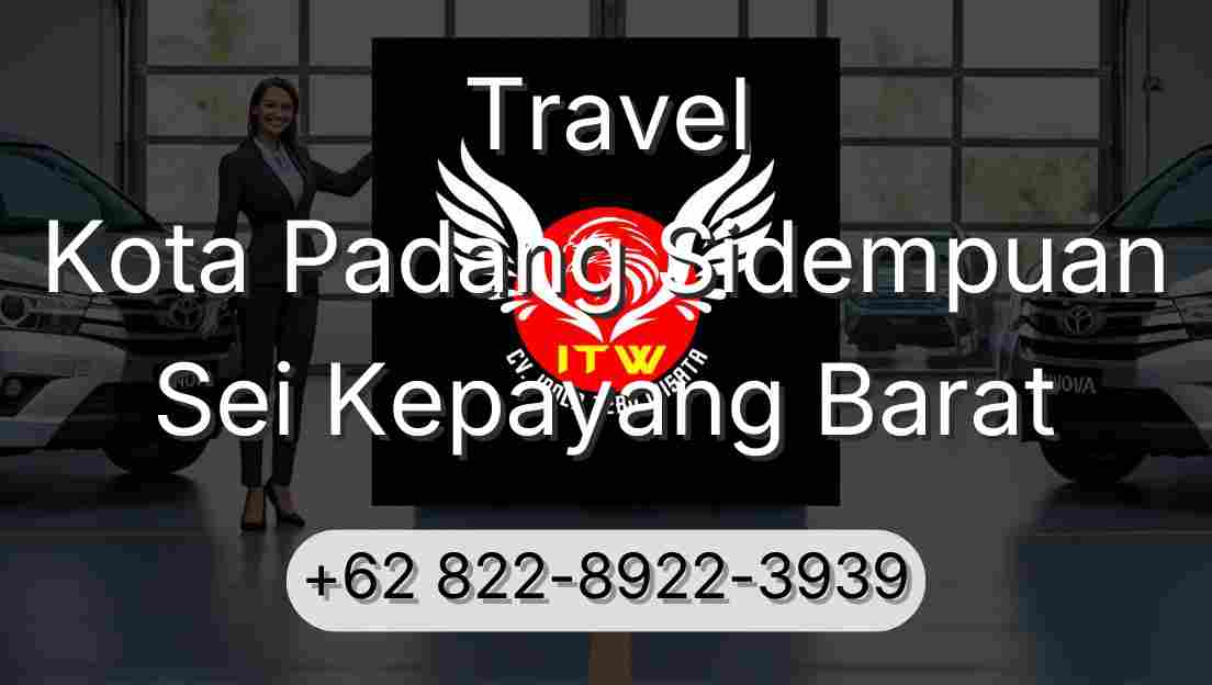 Travel Kota Padang Sidempuan Sei Kepayang Barat