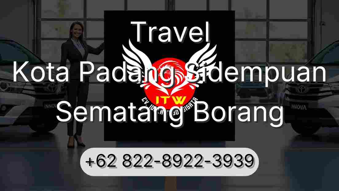 Travel Kota Padang Sidempuan Sematang Borang