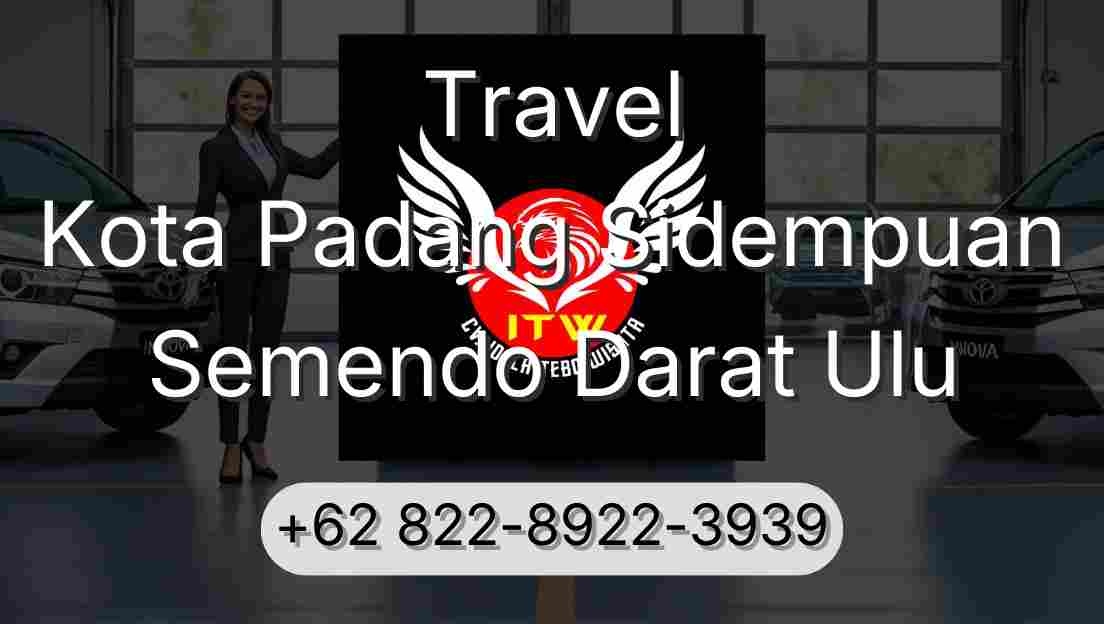 Travel Kota Padang Sidempuan Semendo Darat Ulu