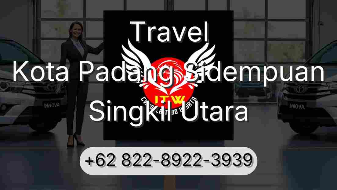 Travel Kota Padang Sidempuan Singkil Utara