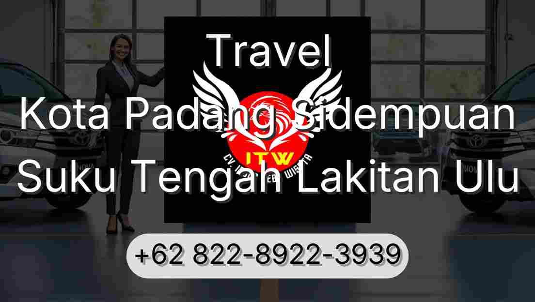 Travel Kota Padang Sidempuan Suku Tengah Lakitan Ulu