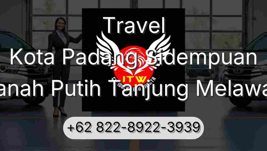 Travel Kota Padang Sidempuan Tanah Putih Tanjung Melawan