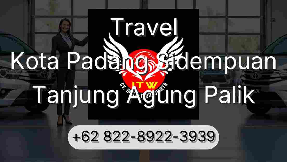 Travel Kota Padang Sidempuan Tanjung Agung Palik