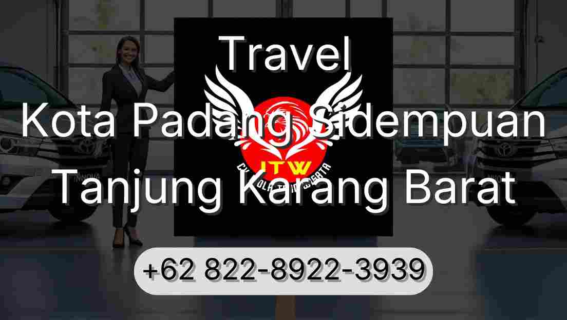 Travel Kota Padang Sidempuan Tanjung Karang Barat
