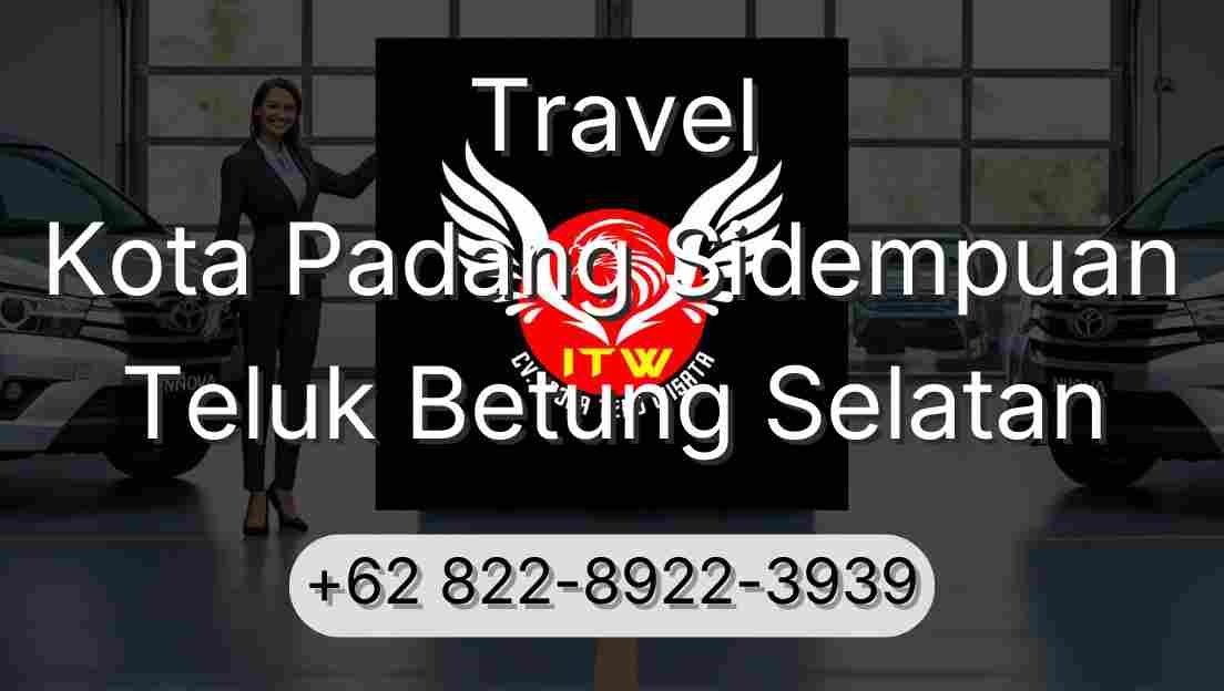 Travel Kota Padang Sidempuan Teluk Betung Selatan