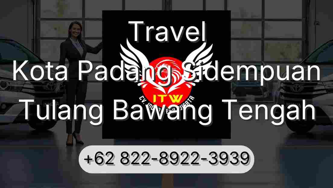 Travel Kota Padang Sidempuan Tulang Bawang Tengah