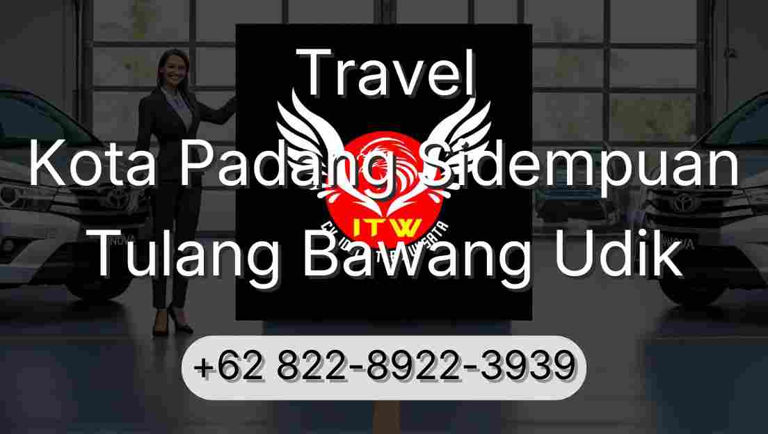 Travel Kota Padang Sidempuan Tulang Bawang Udik