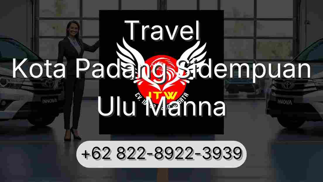 Travel Kota Padang Sidempuan Ulu Manna