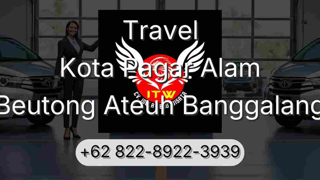 Travel Kota Pagar Alam Beutong Ateuh Banggalang