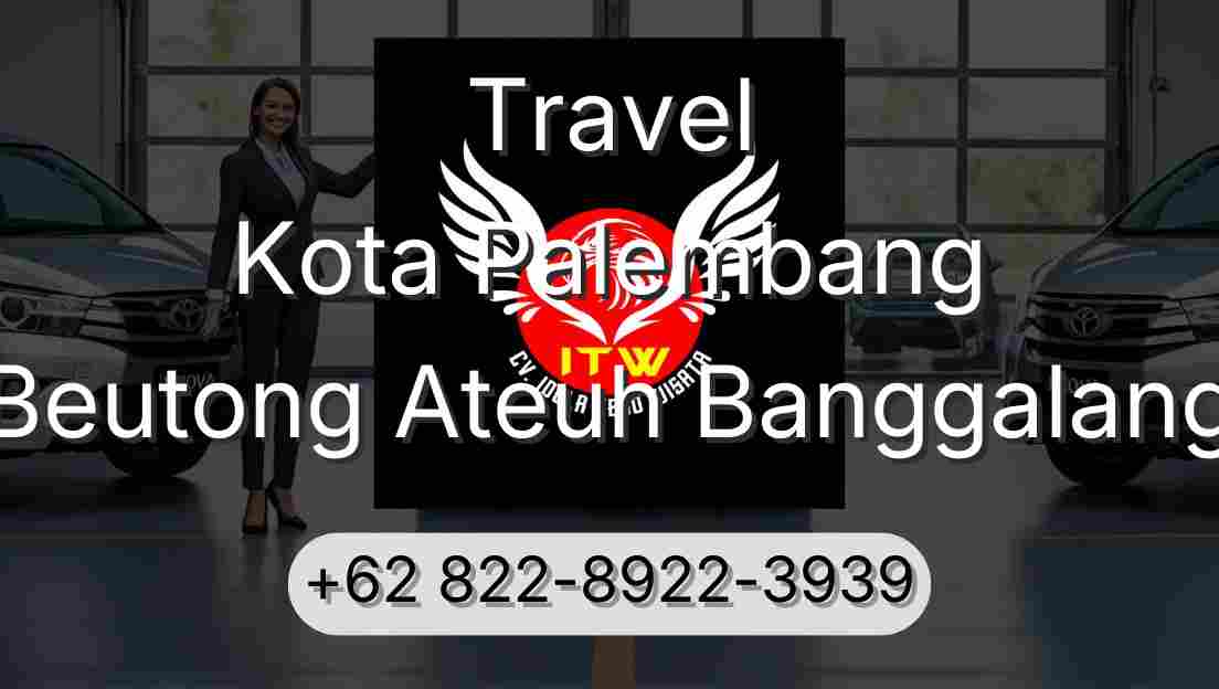 Travel Kota Palembang Beutong Ateuh Banggalang