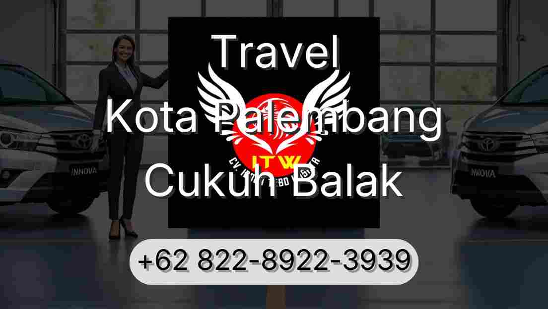 Travel Kota Palembang Cukuh Balak