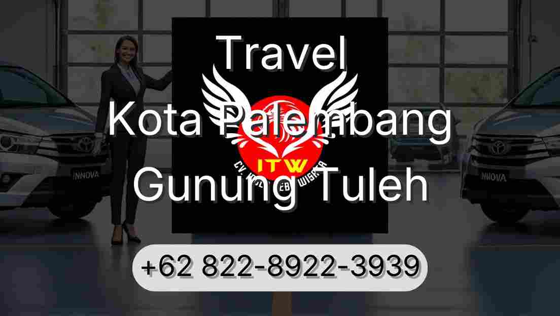 Travel Kota Palembang Gunung Tuleh