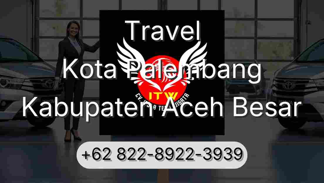 Travel Kota Palembang Kabupaten Aceh Besar