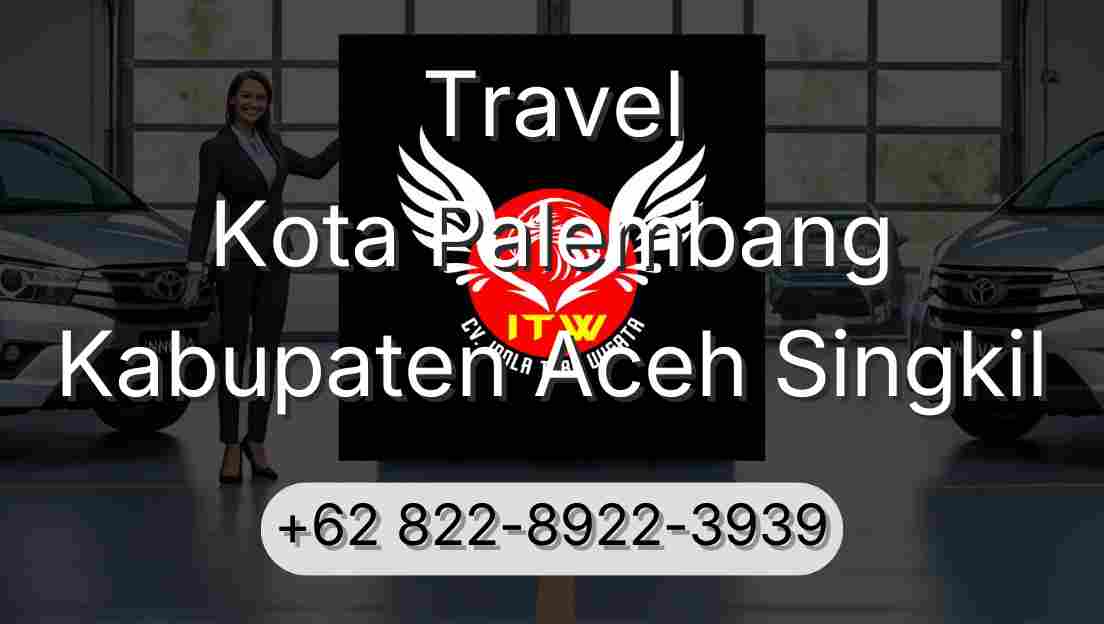 Travel Kota Palembang Kabupaten Aceh Singkil