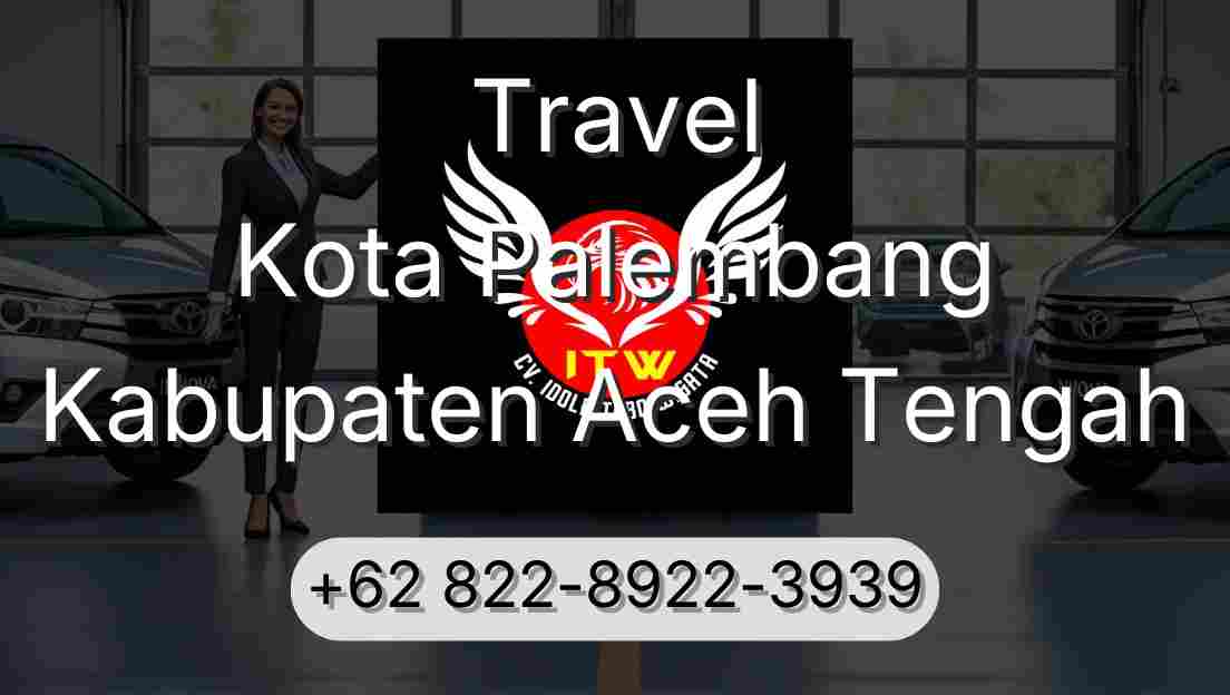 Travel Kota Palembang Kabupaten Aceh Tengah