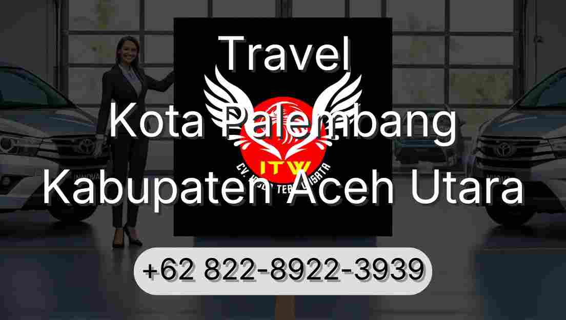 Travel Kota Palembang Kabupaten Aceh Utara
