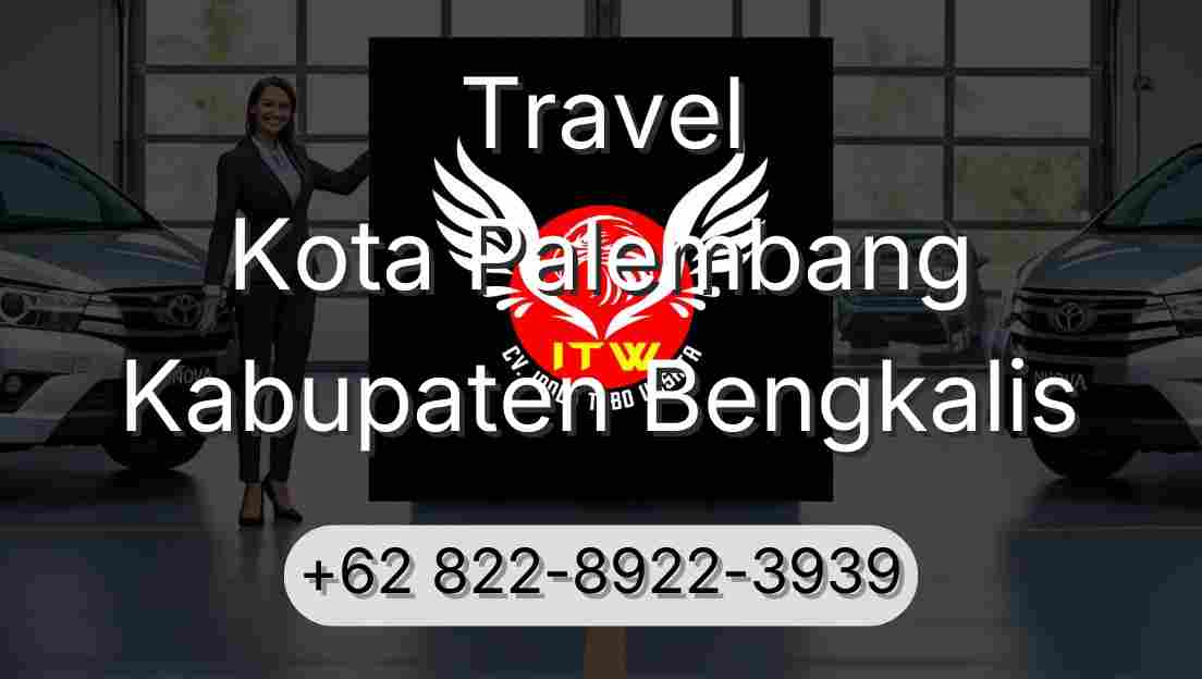 Travel Kota Palembang Kabupaten Bengkalis