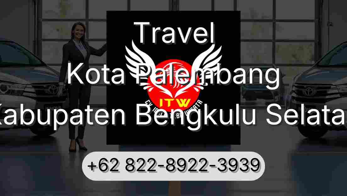 Travel Kota Palembang Kabupaten Bengkulu Selatan
