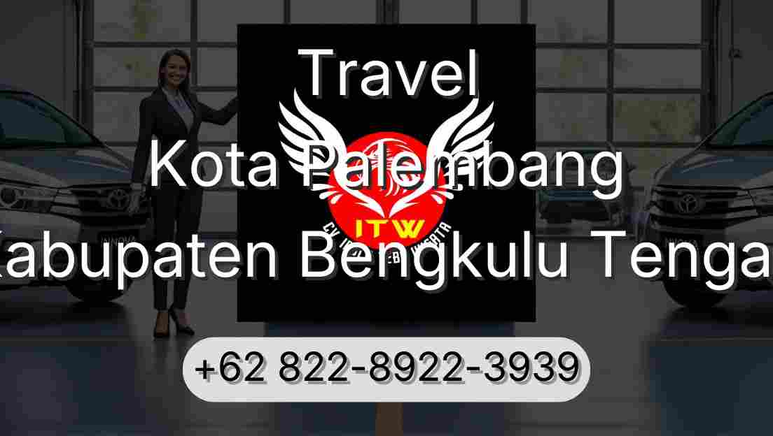 Travel Kota Palembang Kabupaten Bengkulu Tengah