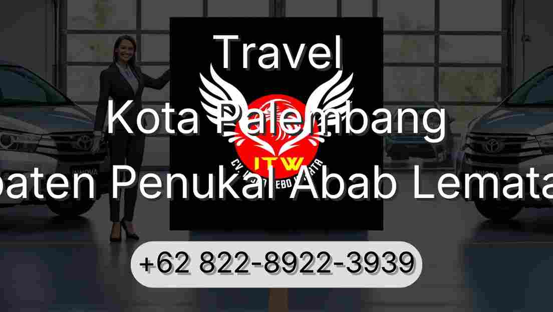 Travel Kota Palembang Kabupaten Penukal Abab Lematang Ilir