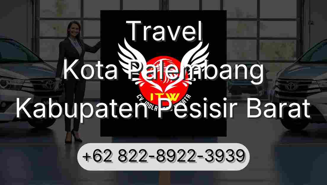 Travel Kota Palembang Kabupaten Pesisir Barat