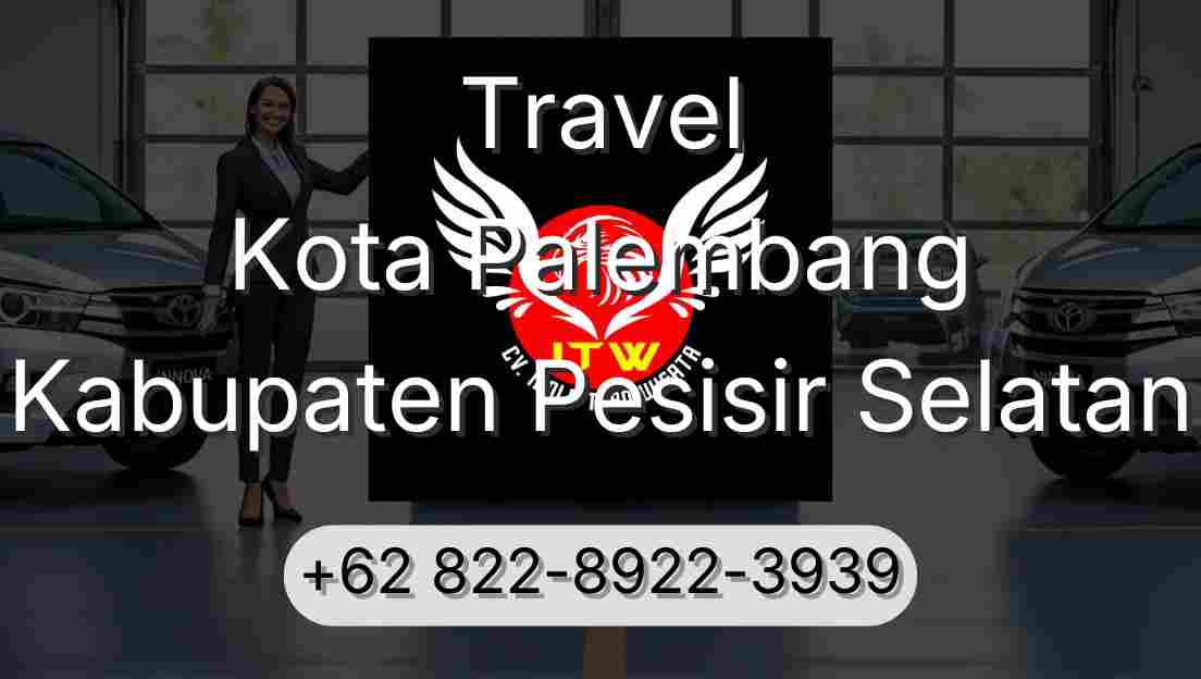 Travel Kota Palembang Kabupaten Pesisir Selatan