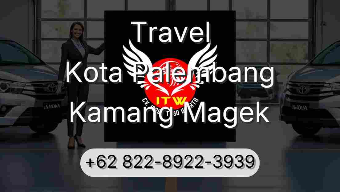 Travel Kota Palembang Kamang Magek