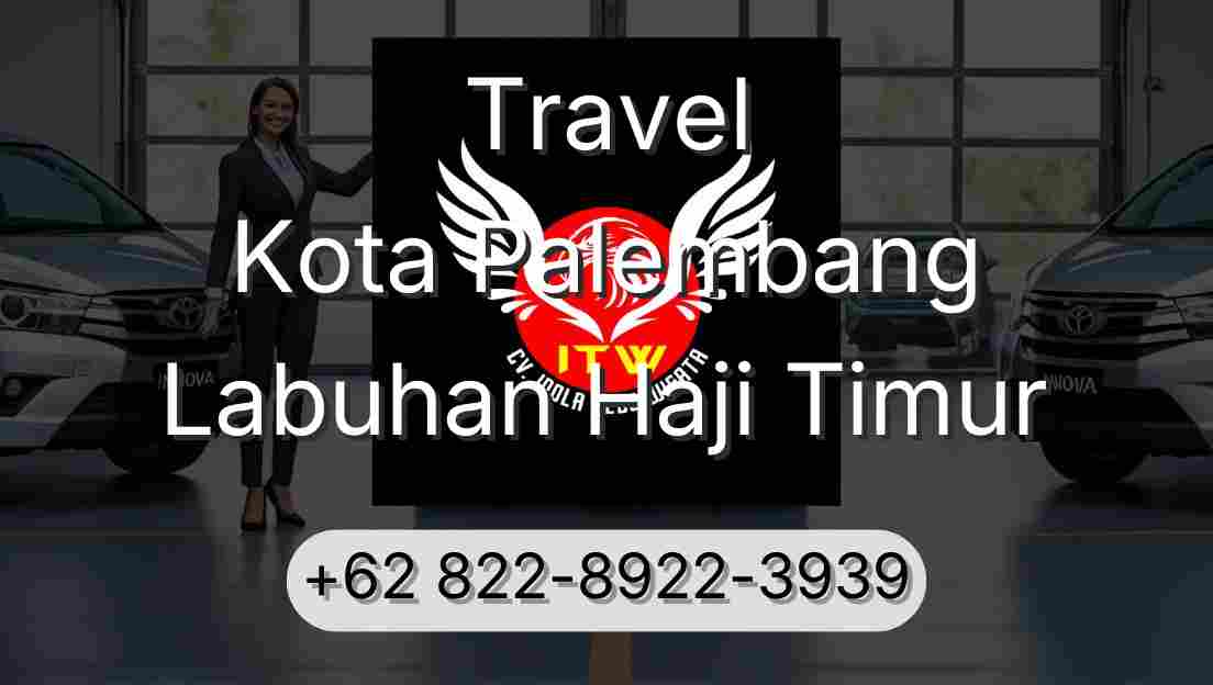 Travel Kota Palembang Labuhan Haji Timur