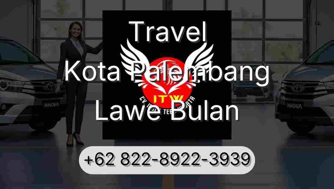 Travel Kota Palembang Lawe Bulan