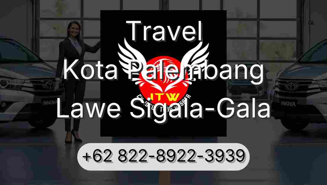 Travel Kota Palembang Lawe Sigala-Gala