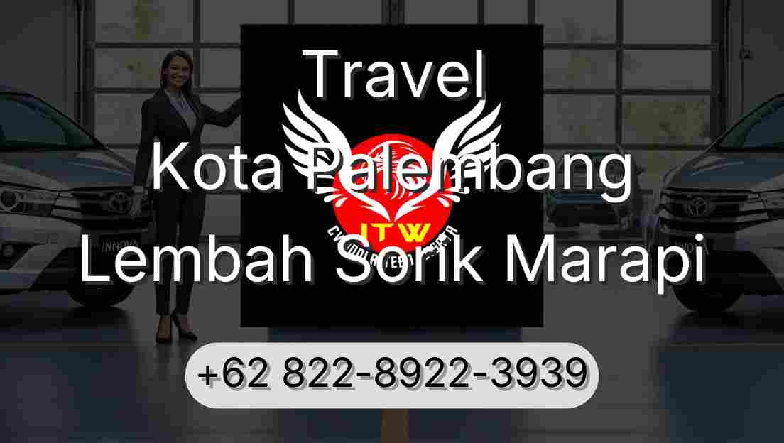 Travel Kota Palembang Lembah Sorik Marapi