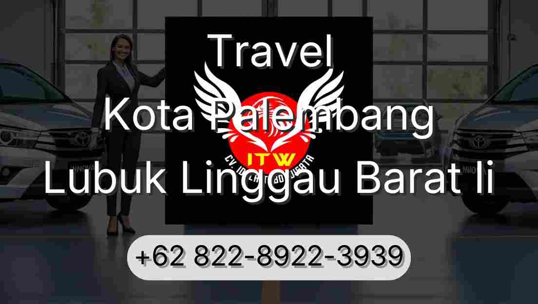 Travel Kota Palembang Lubuk Linggau Barat Ii